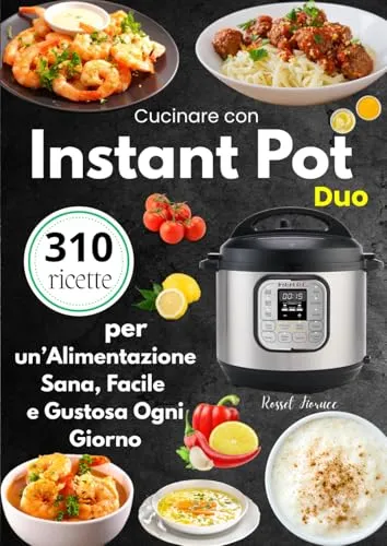 Instant Pot Duo libro 310 ricette cucina sana